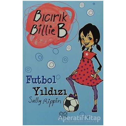 Futbol Yıldızı - Bıcırık Billie B - Sally Rippin - 1001 Çiçek Kitaplar