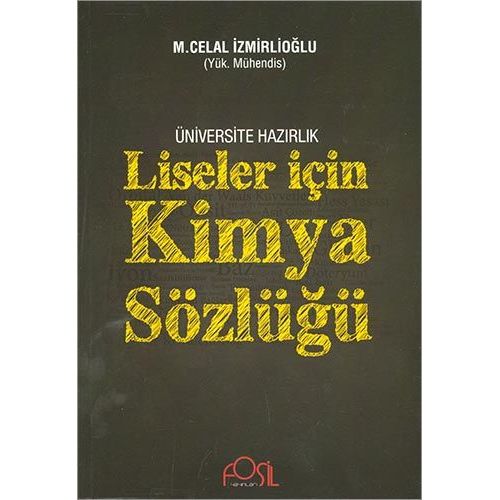 Liseler İçin Kimya Sözlüğü M Celal İzmirlioğlu Fosil Yayınları