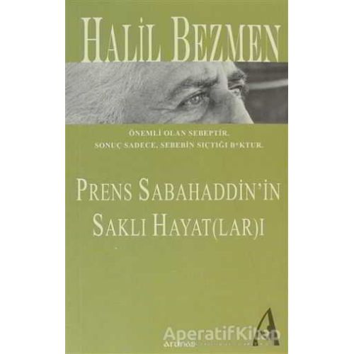 Prens Sabahaddin’in Saklı Hayat(lar)ı - Halil Bezmen - Arunas Yayıncılık