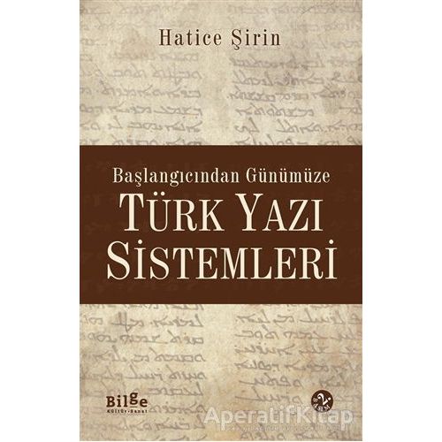 Başlangıcından Günümüze Türk Yazı Sistemleri - Hatice Şirin User - Bilge Kültür Sanat