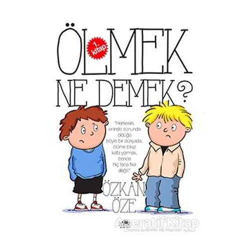 Ölmek Ne Demek? - Özkan Öze - Uğurböceği Yayınları