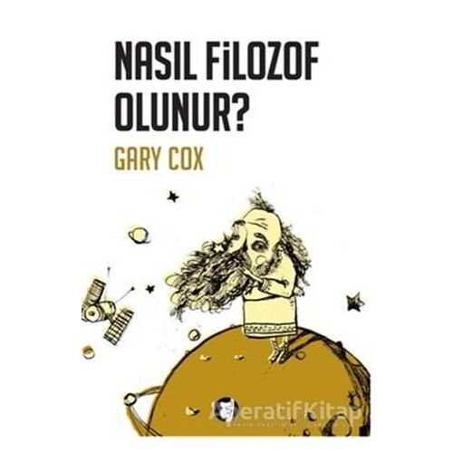 Nasıl Filozof Olunur? - Gary Cox - Aylak Kitap