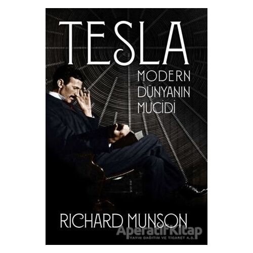 Tesla: Modern Dünyanın Mucidi - Richard Munson - Aylak Kitap