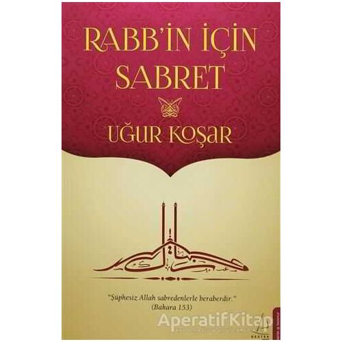 Rabbin İçin Sabret - Uğur Koşar - Destek Yayınları