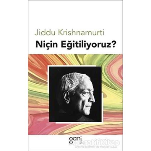 Niçin Eğitiliyoruz? - Jiddu Krishnamurti - Ganj Kitap