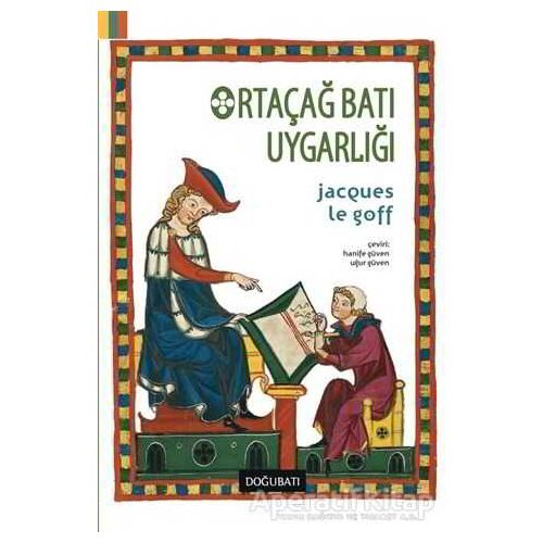 Ortaçağ Batı Uygarlığı - Jacques Le Goff - Doğu Batı Yayınları