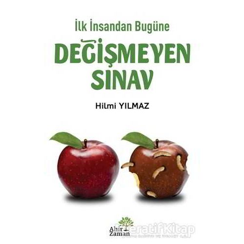 İlk İnsandan Bugüne Değişmeyen Sınav - Hilmi Yılmaz - Ahir Zaman