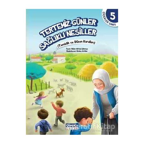 Çiçekler Sınıfı 5: Tertemiz Günler Sağlıklı Nesiller - Nalan Aktaş Sönmez - Çamlıca Çocuk Yayınları