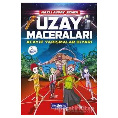 Uzay Maceraları - Acayip Yarışmalar Diyarı - Nazlı Aspay Sener - Genç Hayat