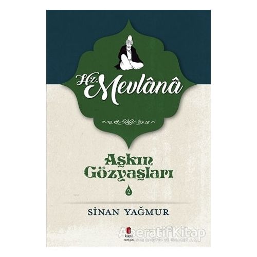 Hz. Mevlana - Aşkın Gözyaşları 2 - Sinan Yağmur - Kapı Yayınları
