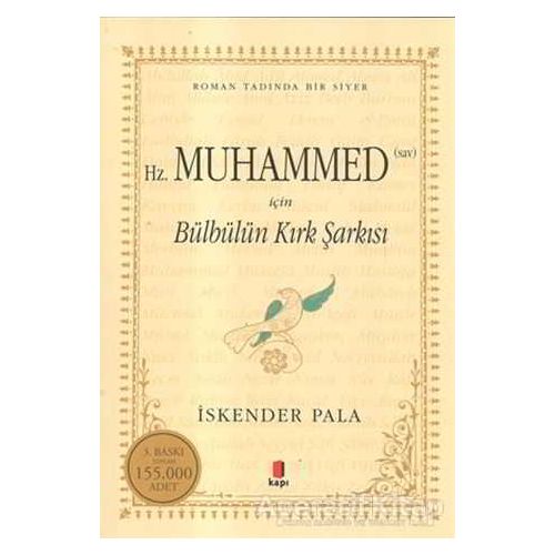 Hz. Muhammed (S.A.V.) İçin Bülbülün Kırk Şarkısı - İskender Pala - Kapı Yayınları