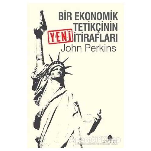 Bir Ekonomik Tetikçinin Yeni İtirafları - John Perkins - April Yayıncılık