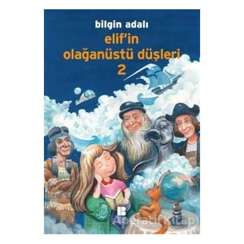 Elif’in Olağanüstü Düşleri - 2 - Bilgin Adalı - Bilge Kültür Sanat