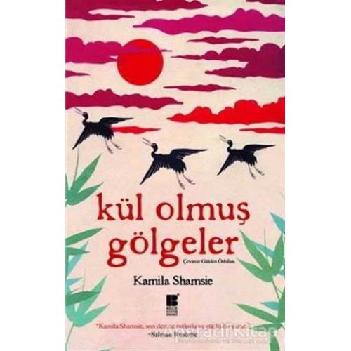 Kül Olmuş Gölgeler - Kamila Shamsie - Bilge Kültür Sanat