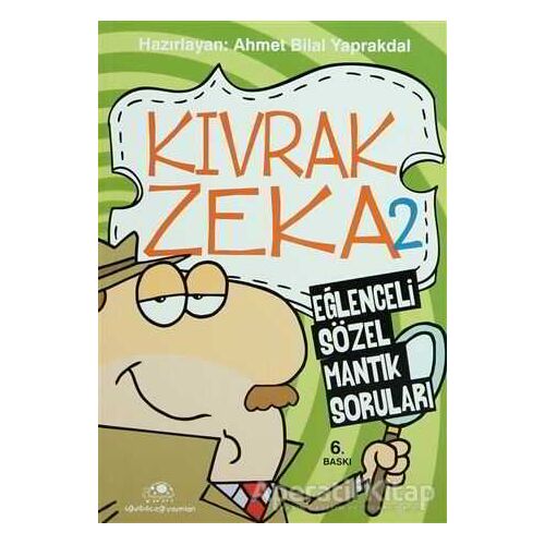 Kıvrak Zeka 2 - Eğlenceli Sözel Mantık Soruları - Ahmet Bilal Yaprakdal - Uğurböceği Yayınları
