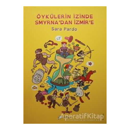Öykülerin İzinde Smyrnadan İzmire - Sara Pardo - Desen Yayınları