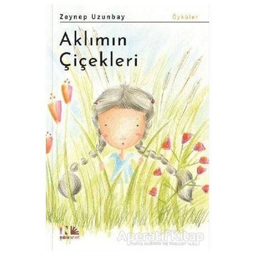 Aklımın Çiçekleri - Zeynep Uzunbay - Nesin Yayınevi