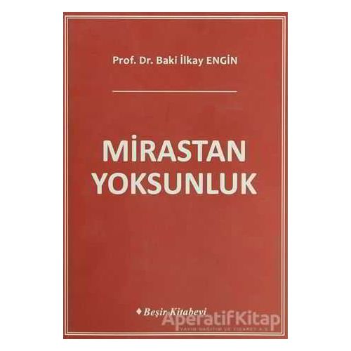 Mirastan Yoksunluk - Baki İlkay Engin - Beşir Kitabevi