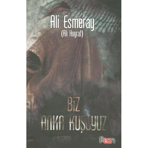 Biz Anka Kuşuyuz - Ali Esmeray - Peon Kitap