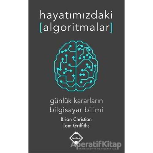 Hayatımızdaki Algoritmalar - Tom Griffiths - Buzdağı Yayınevi