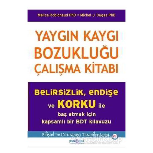 Yaygın Kaygı Bozukluğu Çalışma Kitabı - Melisa Robichaud - Psikonet Yayınları