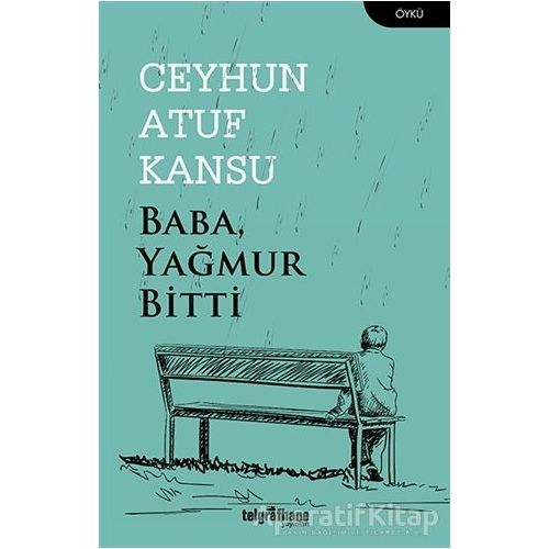 Baba Yağmur Bitti - Ceyhun Atuf Kansu - Telgrafhane Yayınları