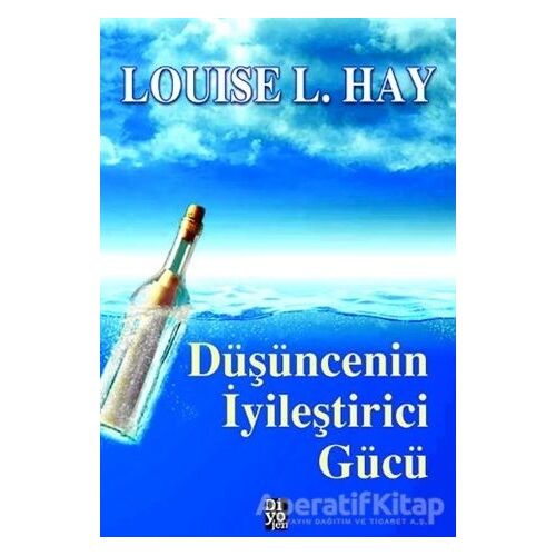 Düşüncenin iyileştirici Gücü - Louise L. Hay - Diyojen Yayıncılık