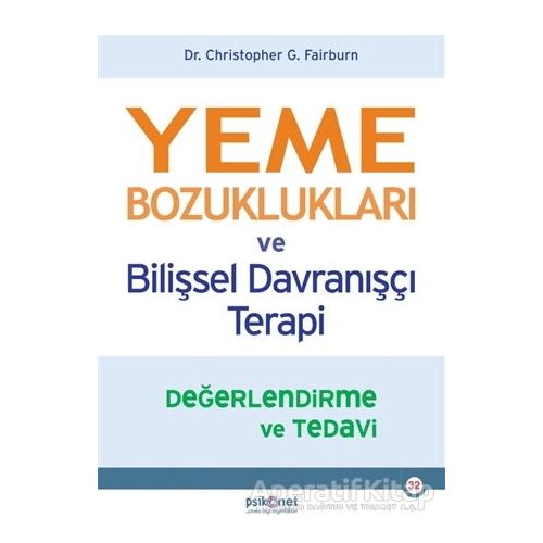 Yeme Bozuklukları ve Bilişsel Davranışçı Terapi - Christopher G. Fairburn - Psikonet Yayınları