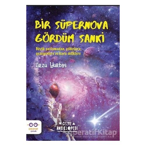 Bir Süpernova Gördüm Sanki - Arzu Yurbaş - Cezve Çocuk