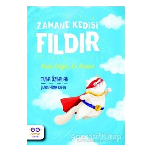 Zamane Kedisi Fıldır - Kedi Değil, Ev Kedisi - Tuba Özbalak - Cezve Çocuk