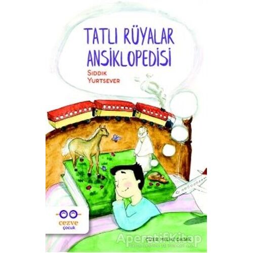 Tatlı Rüyalar Ansiklopedisi - Sıddık Yurtsever - Cezve Çocuk