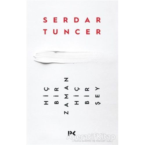 Hiçbir Zaman Hiçbir Şey - Serdar Tuncer - Profil Kitap