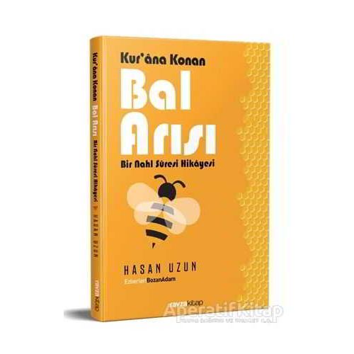 Kurana Konan Bal Arısı - Bir Nahl Suresi Hikayesi - Hasan Uzun - Ravza Yayınları