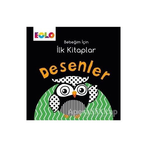 Desenler - Bebeğim İçin İlk Kitaplar - Kolektif - Eolo Yayıncılık