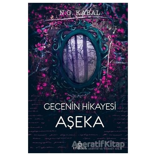 Gecenin Hikayesi Aşeka - N. G. Kabal - Ephesus Yayınları