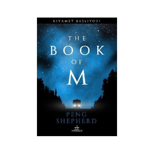 The Book Of M: Kıyamet Başlıyor! - Peng Shepherd - Ephesus Yayınları