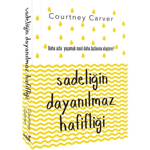 Sadeliğin Dayanılmaz Hafifliği - Courtney Carver - İndigo Kitap