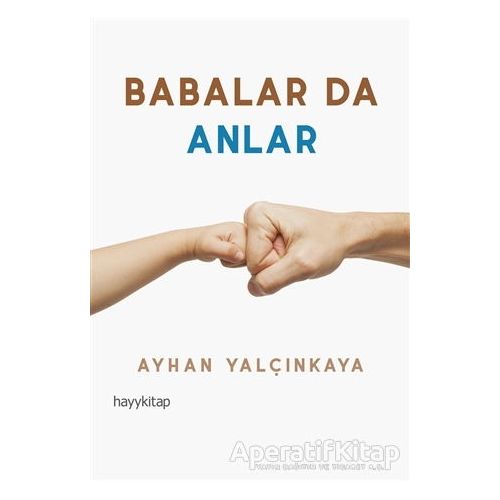 Babalar da Anlar - Ayhan Yalçınkaya - Hayykitap