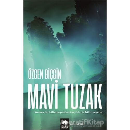 Mavi Tuzak (Kayıp Rota Serisi - 2. Kitap) - Özgen Biçgin - Eksik Parça Yayınları