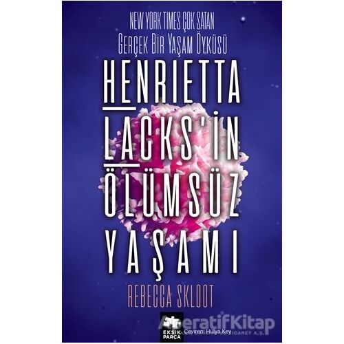 Henrietta Lacks’in Ölümsüz Yaşamı - Rebecca Skloot - Eksik Parça Yayınları