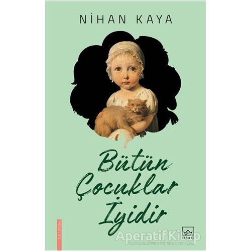 Bütün Çocuklar İyidir - Nihan Kaya - İthaki Yayınları