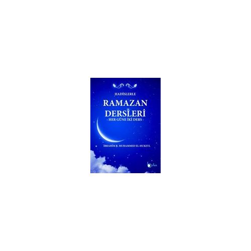 Hadislerle Ramazan Dersleri - İbrahim b. Muhammed el-Hukeyl - Beka Yayınları