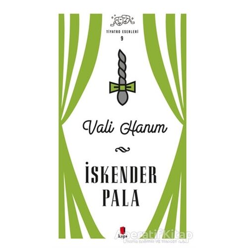 Vali Hanım - Tiyatro Eserleri 9 - İskender Pala - Kapı Yayınları