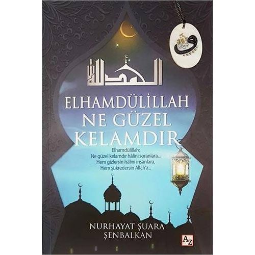 Elhamdülillah Ne Güzel Kelamdır - Nurhayat Şuara Şenbalkan - Az Kitap