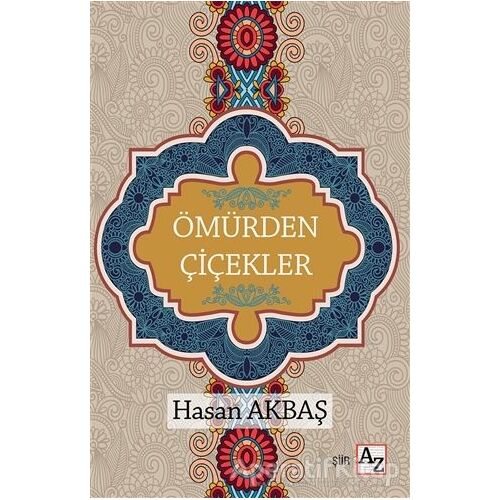 Ömürden Çiçekler - Hasan Akbaş - Az Kitap
