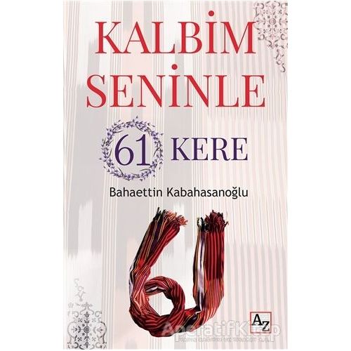 Kalbim Seninle 61 Kere - Bahaettin Kabahasanoğlu - Az Kitap