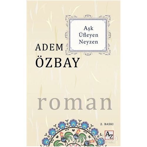 Aşk Üfleyen Neyzen - Adem Özbay - Az Kitap