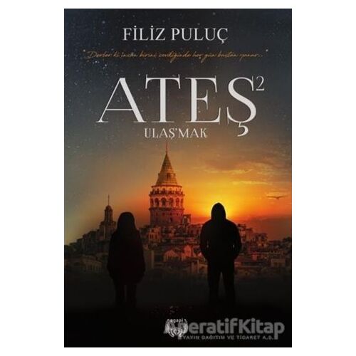 Ateş 2 - Ulaşmak (Ciltli) - Filiz Puluç - Agapi Yayınları
