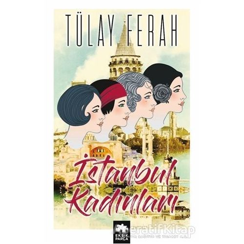 İstanbul Kadınları - Tülay Ferah - Eksik Parça Yayınları