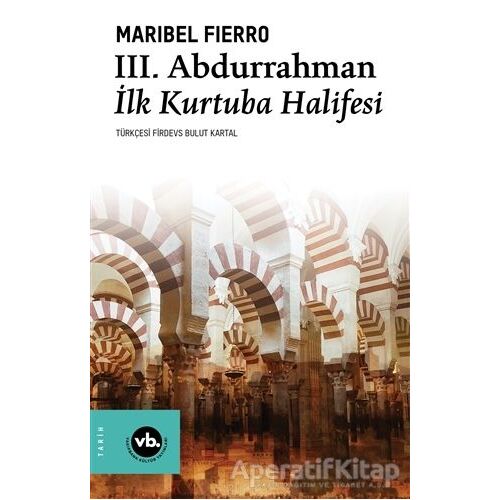 3. Abdurrahman İlk Kurtuba Halifesi - Maribel Fierro - Vakıfbank Kültür Yayınları